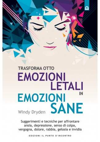 eBook: Trasforma otto emozioni letali in emozioni sane eBook: Trasforma otto emozioni letali in emozioni sane