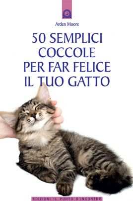 50 semplici coccole per far felice il tuo gatto