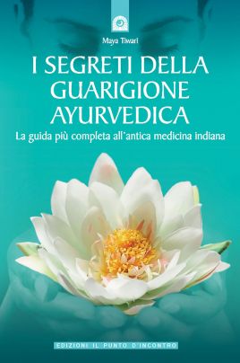 I segreti della guarigione ayurvedica