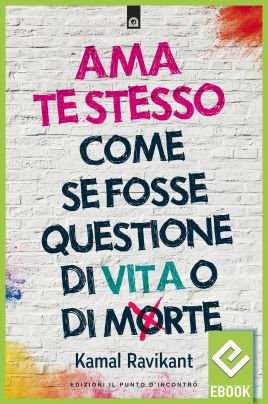 eBook: Ama te stesso come se fosse questione di vita o di morte