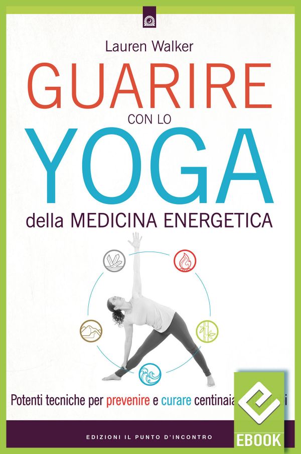 eBook: Guarire con lo yoga della medicina energetica eBook: Guarire con lo yoga della medicina energetica