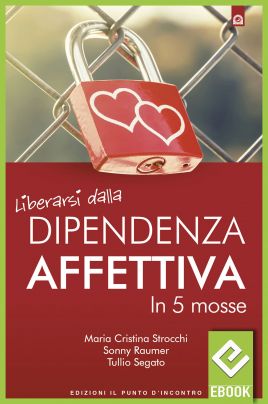 eBook: Liberarsi dalla dipendenza affettiva