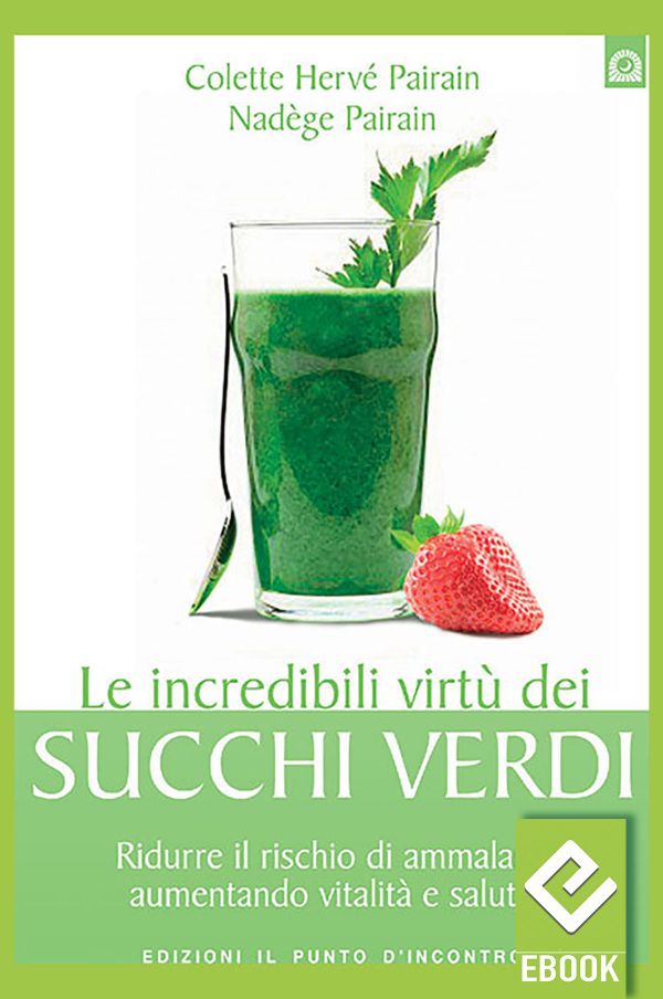 eBook: Le incredibili virtù dei succhi verdi eBook: Le incredibili virtù dei succhi verdi