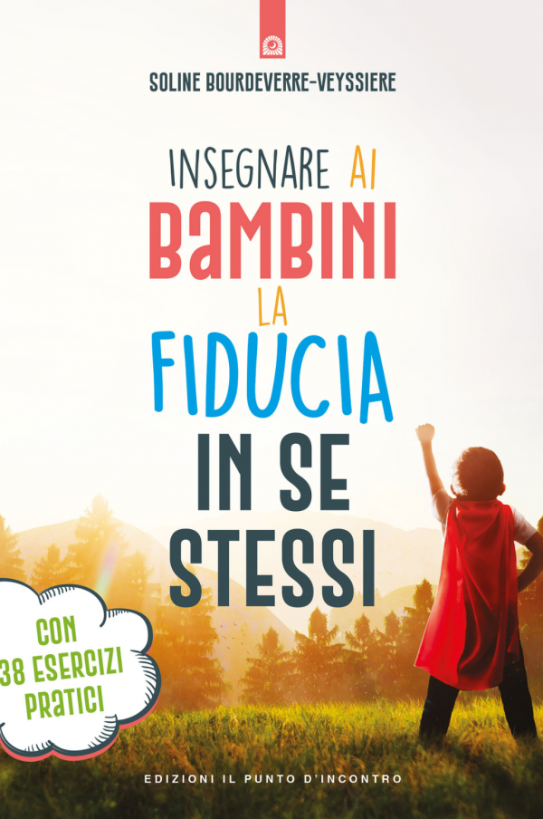 Insegnare ai bambini la fiducia in se stessi Insegnare ai bambini la fiducia in se stessi