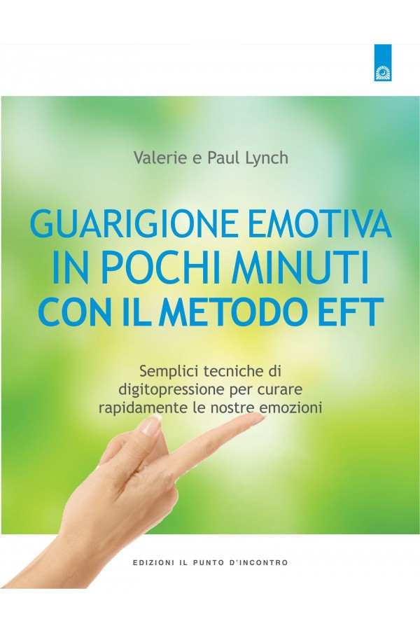 Guarigione emotiva in pochi minuti con il metodo EFT