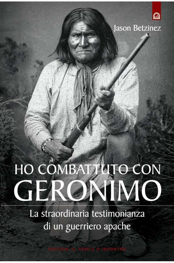 Ho combattuto con Geronimo