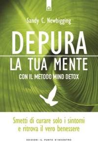 mente e corpo: Depura la tua mente